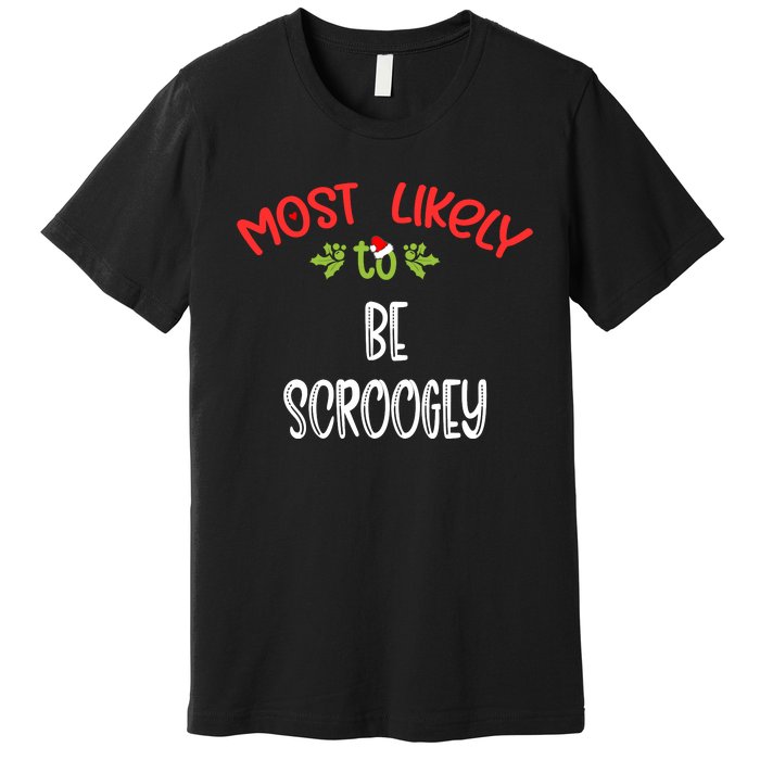 Most Likely To Christmas Be Scroogey Family Group Premium T-Shirt