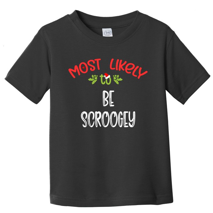 Most Likely To Christmas Be Scroogey Family Group Toddler T-Shirt