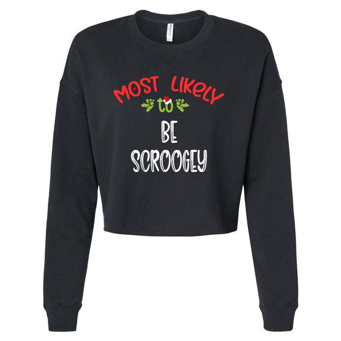 Most Likely To Christmas Be Scroogey Family Group Cropped Pullover Crew