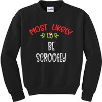 Most Likely To Christmas Be Scroogey Family Group Kids Sweatshirt