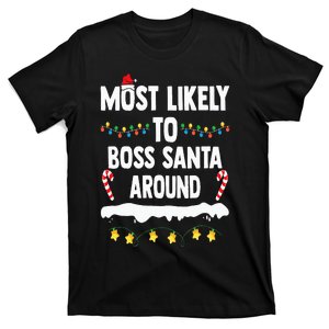 Most Likely To Boss Santa Around Matching Family Christmas T-Shirt