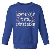 Most Likely To Steal SantaS Sleigh Christmas Matching Gift Toddler Sweatshirt