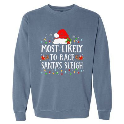 Most Likely To Race SantaS Sleigh Christmas Family Matching Gift Garment-Dyed Sweatshirt