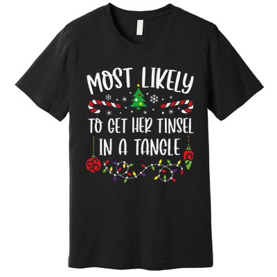 Most Likely To Get Her Tinsel In A Tangle Funny Christmas Family Matching Cute Premium T-Shirt