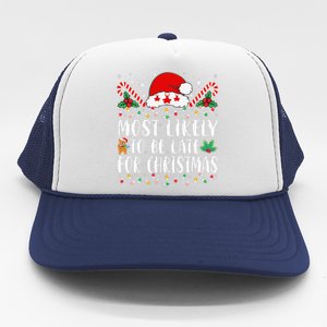 Most Likely To Be Late For Christmas Funny Family Christmas Trucker Hat