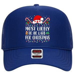 Most Likely To Be Late For Christmas Funny Family Christmas High Crown Mesh Back Trucker Hat