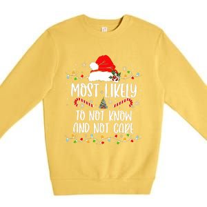 Most Likely To Not Know And Not Care Christmas Xmas Holiday Premium Crewneck Sweatshirt