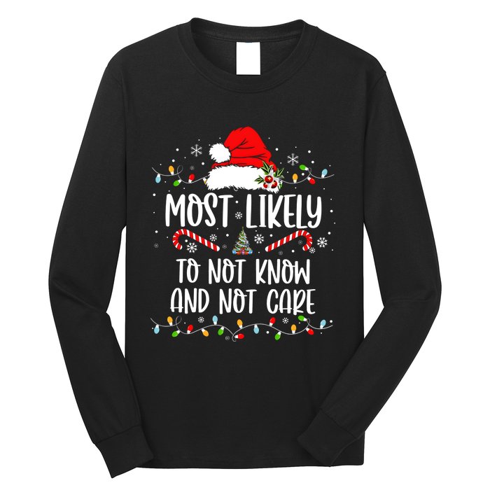 Most Likely To Not Know And Not Care Christmas Xmas Holiday Long Sleeve Shirt