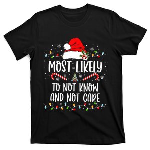 Most Likely To Not Know And Not Care Christmas Xmas Holiday T-Shirt