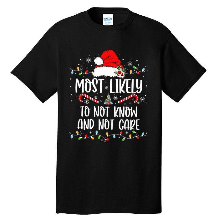 Most Likely To Not Know And Not Care Christmas Xmas Holiday Tall T-Shirt