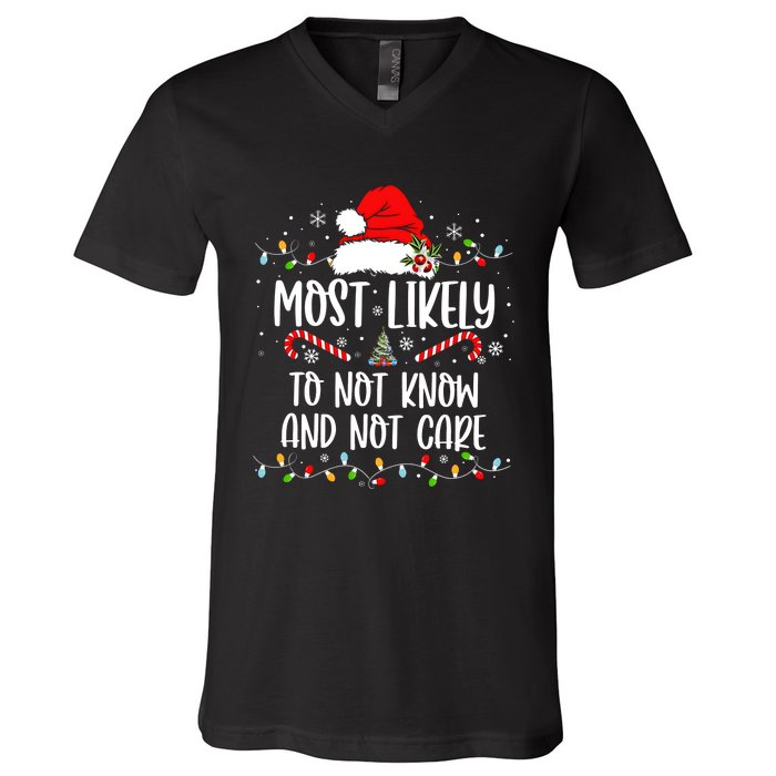 Most Likely To Not Know And Not Care Christmas Xmas Holiday V-Neck T-Shirt