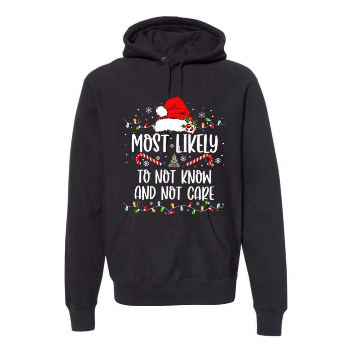 Most Likely To Not Know And Not Care Christmas Xmas Holiday Premium Hoodie