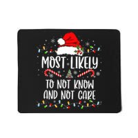 Most Likely To Not Know And Not Care Christmas Xmas Holiday Mousepad