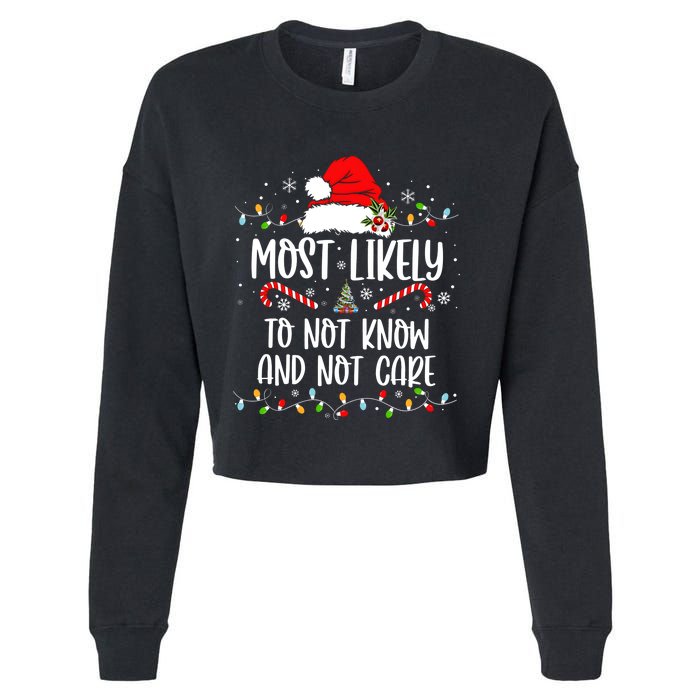 Most Likely To Not Know And Not Care Christmas Xmas Holiday Cropped Pullover Crew