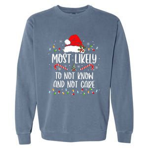 Most Likely To Not Know And Not Care Christmas Xmas Holiday Garment-Dyed Sweatshirt