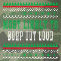 Most Likely To Burp Out Loud Humorous Ugly Xmas Design Legacy Tie Dye Trucker Hat