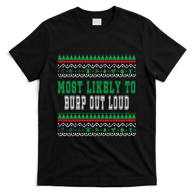 Most Likely To Burp Out Loud Humorous Ugly Xmas Design T-Shirt