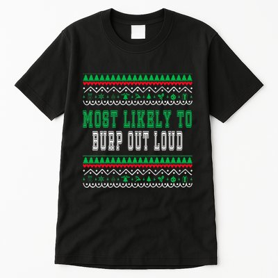 Most Likely To Burp Out Loud Humorous Ugly Xmas Design Tall T-Shirt