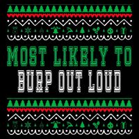 Most Likely To Burp Out Loud Humorous Ugly Xmas Design Button