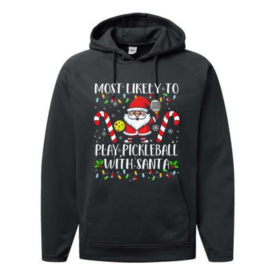 Most Likely To Play Pickleball With Santa Christmas Funny Performance Fleece Hoodie