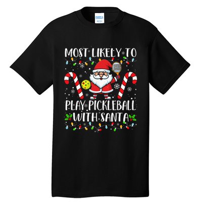 Most Likely To Play Pickleball With Santa Christmas Funny Tall T-Shirt