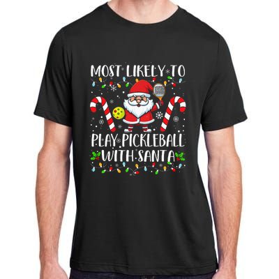 Most Likely To Play Pickleball With Santa Christmas Funny Adult ChromaSoft Performance T-Shirt