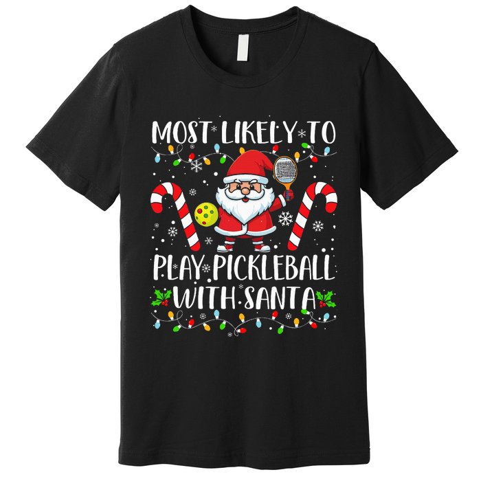 Most Likely To Play Pickleball With Santa Christmas Funny Premium T-Shirt