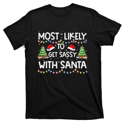 Most Likely To Get Sassy With Santa Funny Family Christmas T-Shirt