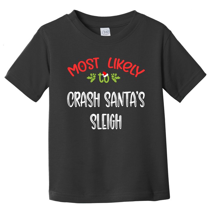 Most Likely To Christmas Crash Santa’s Sleigh Family Group Toddler T-Shirt