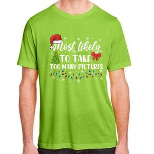 Most Likely To Take Too Y Pictures Funny Christmas Pajama Cute Gift Adult ChromaSoft Performance T-Shirt