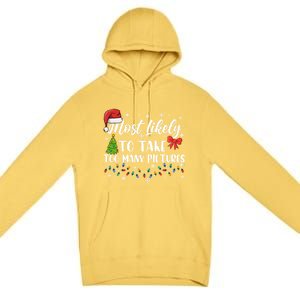 Most Likely To Take Too Y Pictures Funny Christmas Pajama Cute Gift Premium Pullover Hoodie