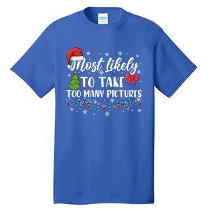 Most Likely To Take Too Y Pictures Funny Christmas Pajama Cute Gift Tall T-Shirt