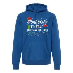 Most Likely To Take Too Y Pictures Funny Christmas Pajama Cute Gift Premium Hoodie