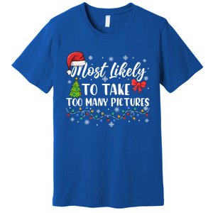 Most Likely To Take Too Y Pictures Funny Christmas Pajama Cute Gift Premium T-Shirt