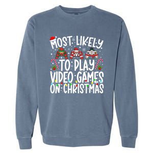 Most Likely To Play Video Games On Christmas Gaming Gamer Gift Garment-Dyed Sweatshirt