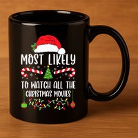 Most Likely To Watch All The Christmas Movies Xmas Matching 11oz C Handle Ceramic Mug