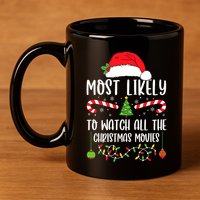 Most Likely To Watch All The Christmas Movies Xmas Matching 11oz C Handle Ceramic Mug