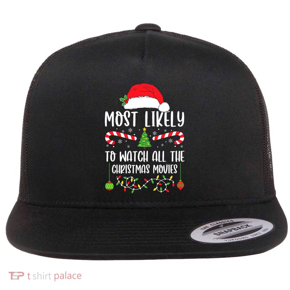 Most Likely To Watch All The Christmas Movies Xmas Matching Flatbill Hat