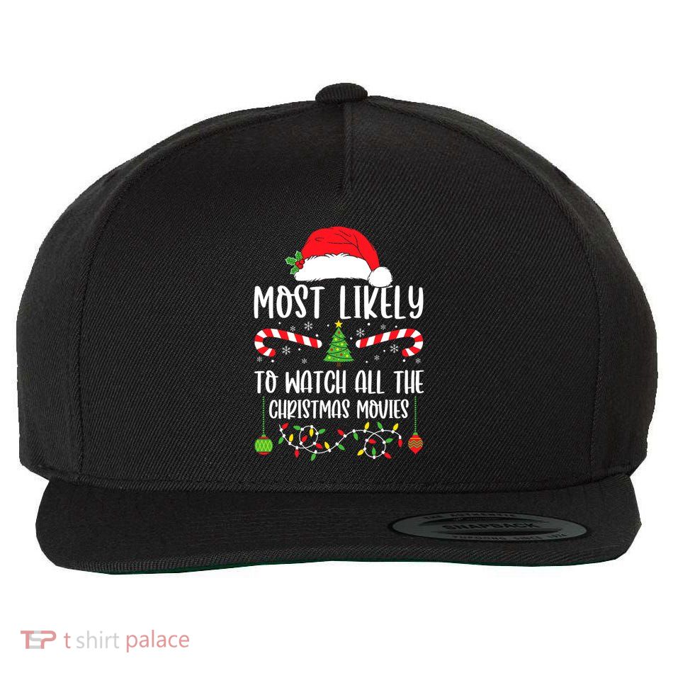 Most Likely To Watch All The Christmas Movies Xmas Matching Wool Snapback Cap
