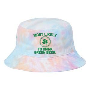 Most Likely To Drink Green Beer Funny St Patricks Day Tie Dye Newport Bucket Hat