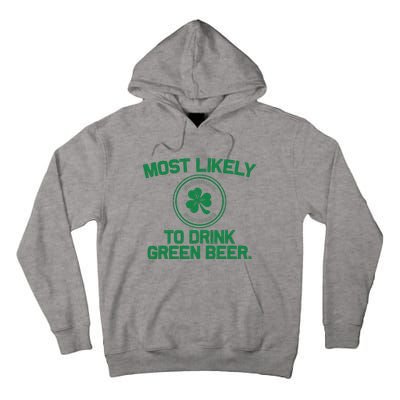 Most Likely To Drink Green Beer Funny St Patricks Day Tall Hoodie