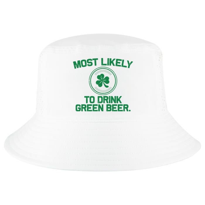 Most Likely To Drink Green Beer Funny St Patricks Day Cool Comfort Performance Bucket Hat