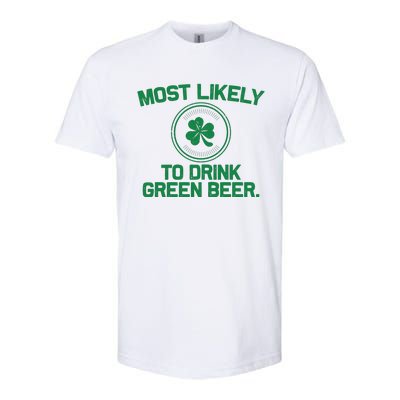 Most Likely To Drink Green Beer Funny St Patricks Day Softstyle® CVC T-Shirt