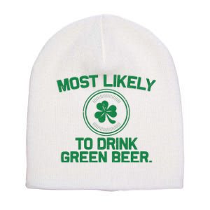 Most Likely To Drink Green Beer Funny St Patricks Day Short Acrylic Beanie