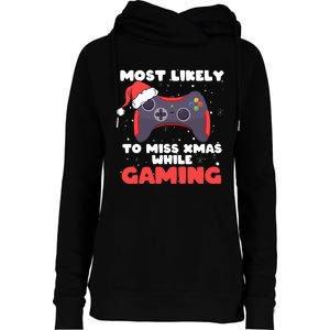 Most Likely To Miss Christmas While Gaming Xmas Family Womens Funnel Neck Pullover Hood