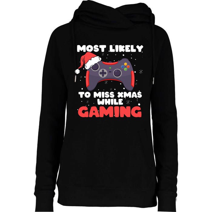 Most Likely To Miss Christmas While Gaming Xmas Family Womens Funnel Neck Pullover Hood