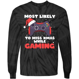 Most Likely To Miss Christmas While Gaming Xmas Family Tie-Dye Long Sleeve Shirt