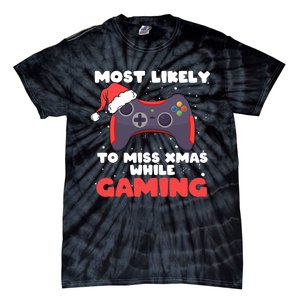 Most Likely To Miss Christmas While Gaming Xmas Family Tie-Dye T-Shirt