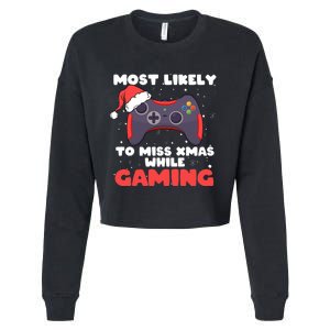 Most Likely To Miss Christmas While Gaming Xmas Family Cropped Pullover Crew