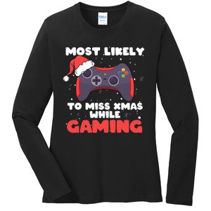 Most Likely To Miss Christmas While Gaming Xmas Family Ladies Long Sleeve Shirt